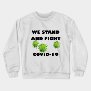 We stand and fight Covid-19 Crewneck Sweatshirt